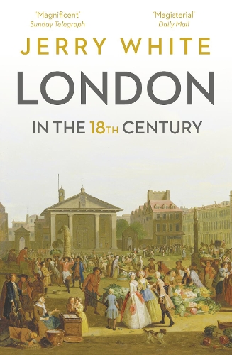 Cover London In The Eighteenth Century: A Great and Monstrous Thing