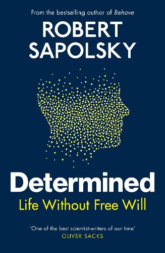 Determined: Life Without Free Will (Hardback)