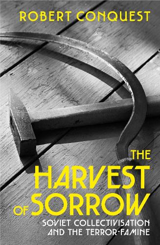 Cover of The Harvest of Sorrow: Soviet Collectivisation and the Terror-Famine