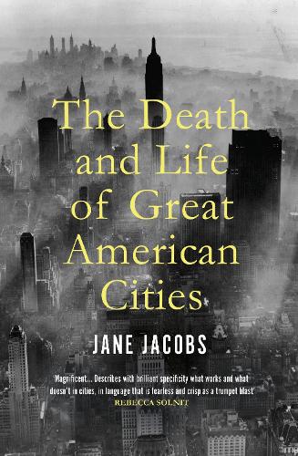 The Death and Life of Great American Cities (Paperback)