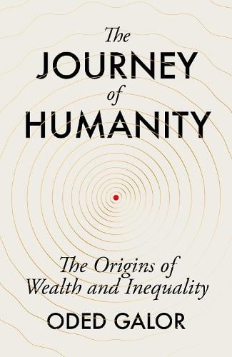 The Journey of Humanity: The Origins of Wealth and Inequality (Hardback)