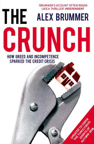 The Crunch: How Greed and Incompetence Sparked the Credit Crisis (Paperback)
