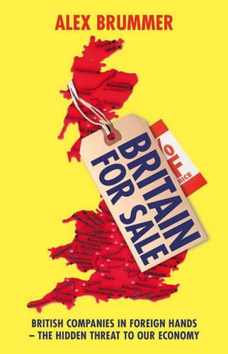 Britain for Sale: British Companies in Foreign Hands - The Hidden Threat to Our Economy (Paperback)