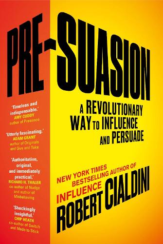 Pre-Suasion: A Revolutionary Way to Influence and Persuade (Paperback)