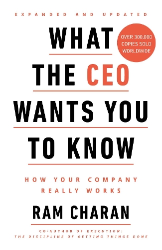 What the CEO Wants You to Know: How Your Company Really Works (Paperback)