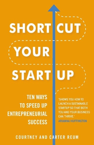 Shortcut Your Startup: Ten Ways to Speed Up Entrepreneurial Success (Paperback)