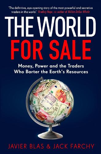 The World for Sale: Money, Power and the Traders Who Barter the Earth's Resources (Hardback)