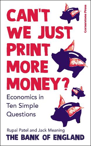 Can't We Just Print More Money?: Economics in Ten Simple Questions (Paperback)