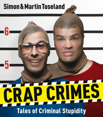 Crap Crimes: Tales of Criminal Stupidity (Paperback)