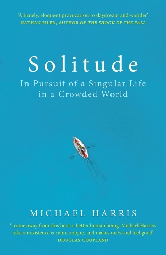 Solitude: In Pursuit of a Singular Life in a Crowded World (Paperback)