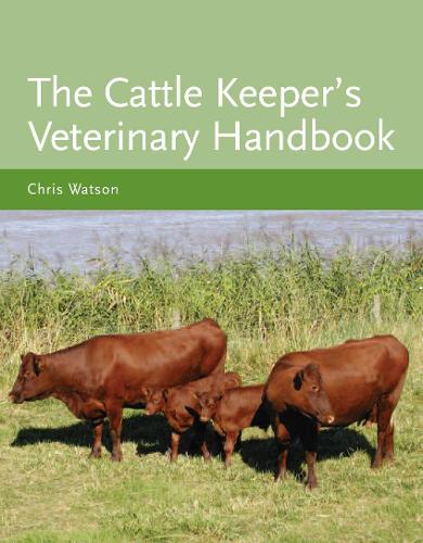 The Cattle Keeper's Veterinary Handbook (Hardback)