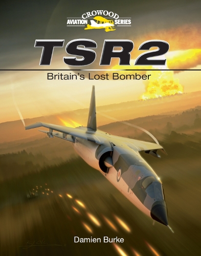 TSR2 - Britain's Lost Bomber - Damien Burke