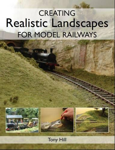 Creating Realistic Landscapes for Model Railways (Paperback)