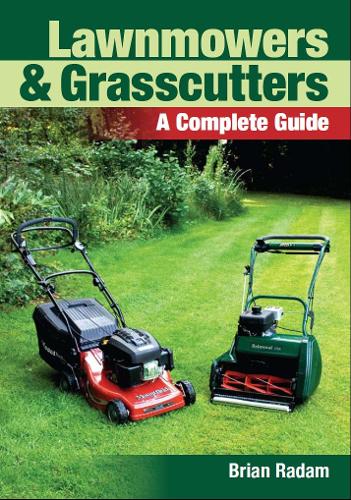 Lawnmowers and Grasscutters: A Complete Guide (Paperback)
