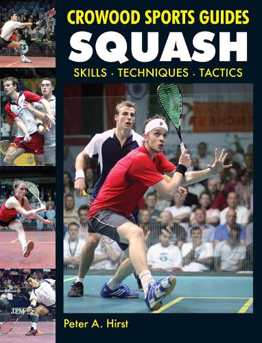 Squash: Skills- Techniques- Tactics - Crowood Sports Guides (Paperback)