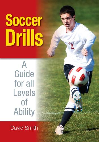Soccer Drills: A Guide for all Levels of Ability (Paperback)