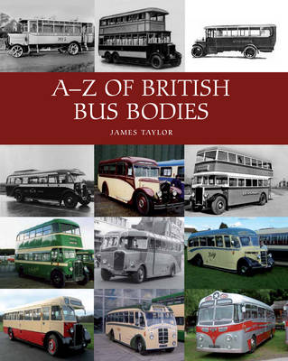 A-Z of British Bus Bodies (Hardback)