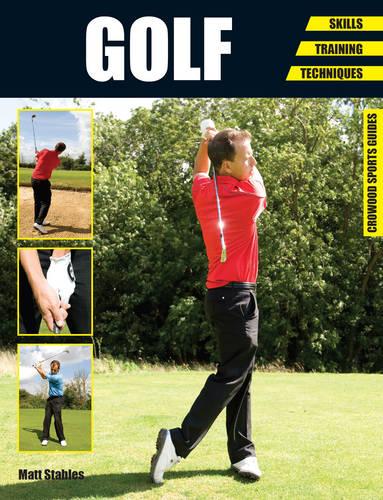 Golf: Skills - Training - Techniques - Crowood Sports Guides (Paperback)