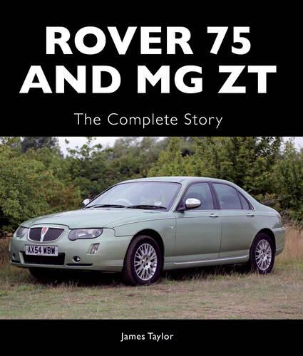 Rover 75 and MG ZT: The Complete Story (Hardback)