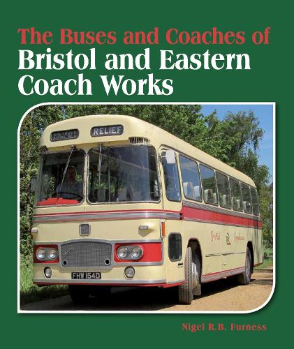 The Buses and Coaches of Bristol and Eastern Coach Works (Hardback)