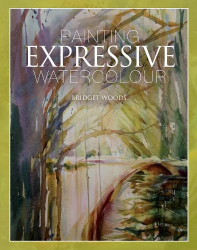 Painting Expressive Watercolour (Hardback)