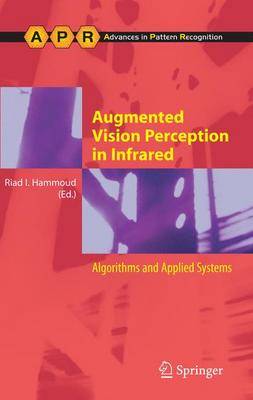Augmented Vision Perception in Infrared: Algorithms and Applied Systems - Advances in Computer Vision and Pattern Recognition (Hardback)