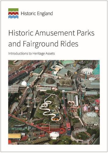 Historic Amusement Parks and Fairground Rides: Introductions to Heritage Assets (Paperback)