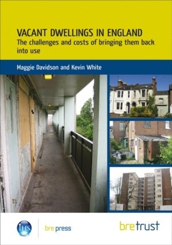 Vacant Dwellings in England: The Challenges and Costs of Bringing Them Back into Use (FB 25) (Paperback)