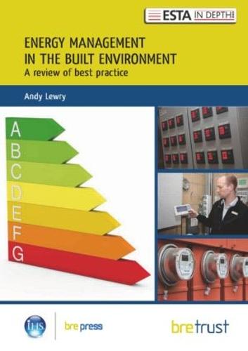 Energy Management in the Built Environment: A Review of Best Practice (Paperback)