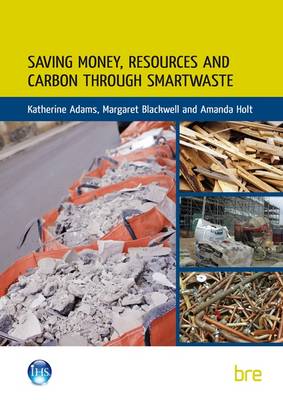 Saving Money, Resources and Carbon Through SMARTWaste (Paperback)