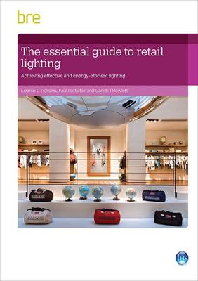 The Essential Guide to Retail Lighting: Achieving Effective and Energy-Efficient Lighting (Paperback)