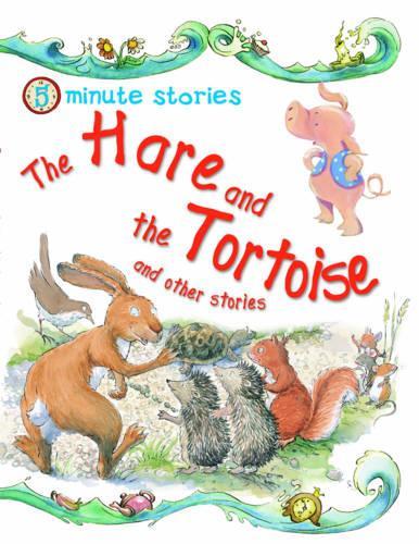 The Hare and the Tortoise and Other Stories - 5 Minute Children's Stories (Paperback)