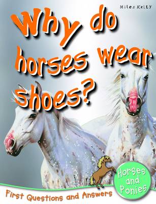 Why Do Horses Wear Shoes?: First Questions and Answers Horses and Ponies - First Q&A (Paperback)