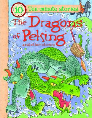 The Dragons of Peking and Other Stories - 10 Minute Children's Stories (Paperback)