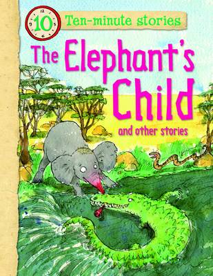 Ten Minute Stories - the Elephants Child (Paperback)