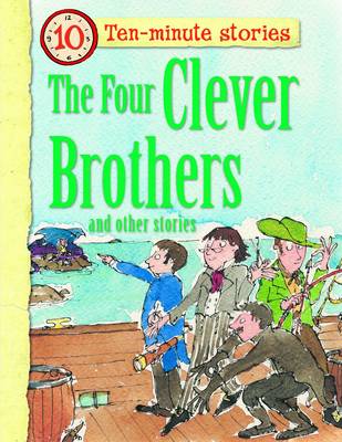 The Four Clever Brothers and Other Stories - 10 Minute Children's Stories (Paperback)
