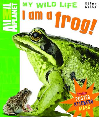 I am a Frog - Animal Planet My Wild Life (Hardback)