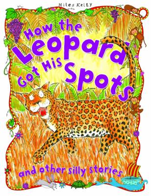 How the Leopard Got His Spots - Silly Stories (Paperback)