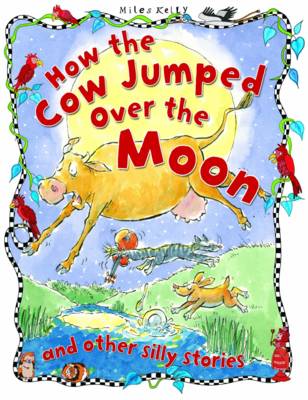 How the Cow Jumped Over the Moon - Silly Stories (Paperback)