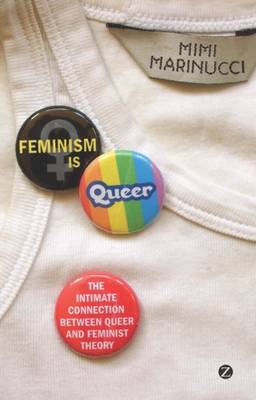 Feminism is Queer: The intimate connection between queer and feminist theory (Hardback)