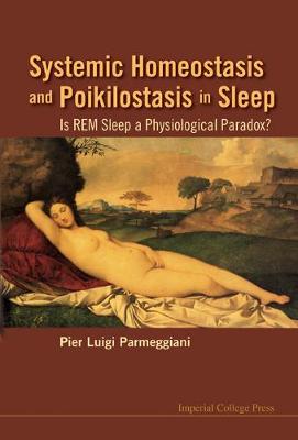 Systemic Homeostasis And Poikilostasis In Sleep: Is Rem Sleep A Physiological Paradox? (Hardback)