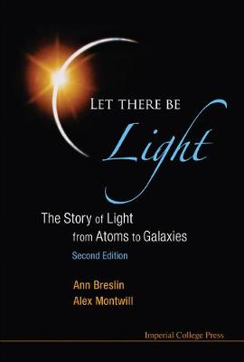 Let There Be Light: The Story Of Light From Atoms To Galaxies (2nd Edition) (Hardback)