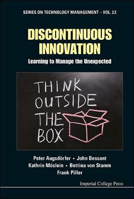 Discontinuous Innovation: Learning To Manage The Unexpected - Series on Technology Management 22 (Hardback)
