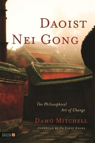 Daoist Nei Gong: The Philosophical Art of Change - Daoist Nei Gong (Paperback)