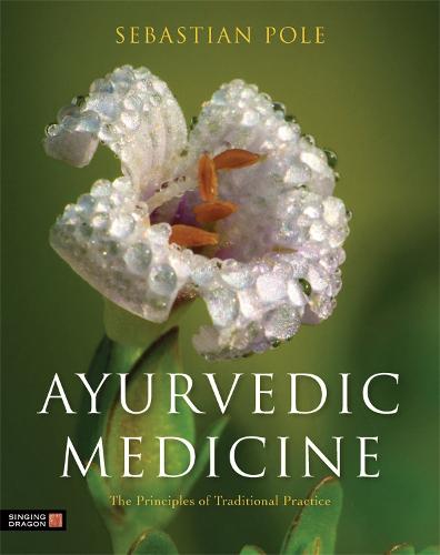 Ayurvedic Medicine: The Principles of Traditional Practice (Hardback)