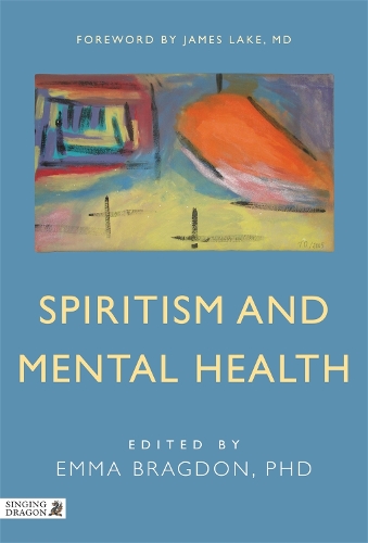 Spiritism and Mental Health: Practices from Spiritist Centers and Spiritist Psychiatric Hospitals in Brazil (Paperback)