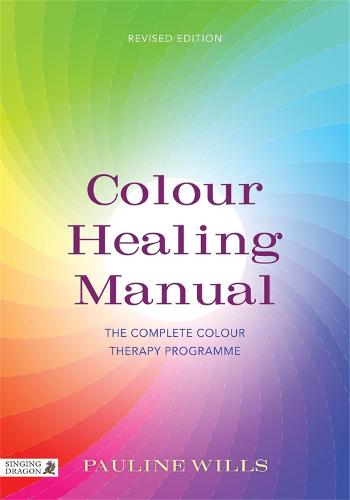Colour Healing Manual: The Complete Colour Therapy Programme (Paperback)