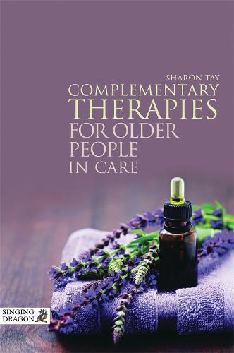 Complementary Therapies for Older People in Care (Paperback)