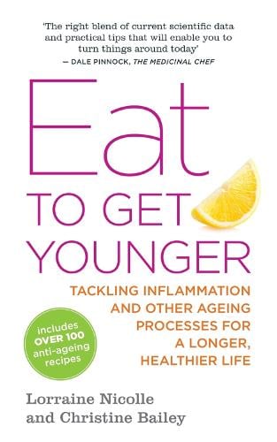 Eat to Get Younger: Tackling inflammation and other ageing processes for a longer, healthier life (Paperback)