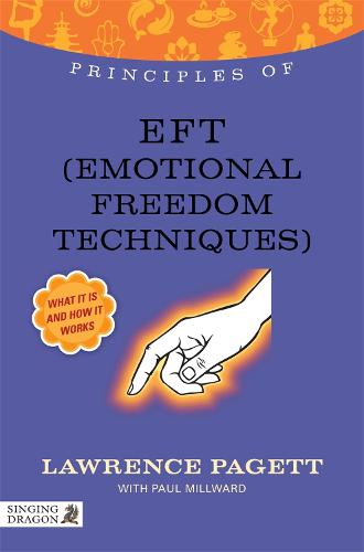 Principles of EFT (Emotional Freedom Technique): What it is, How it Works, and What it Can Do for You - Discovering Holistic Health (Paperback)